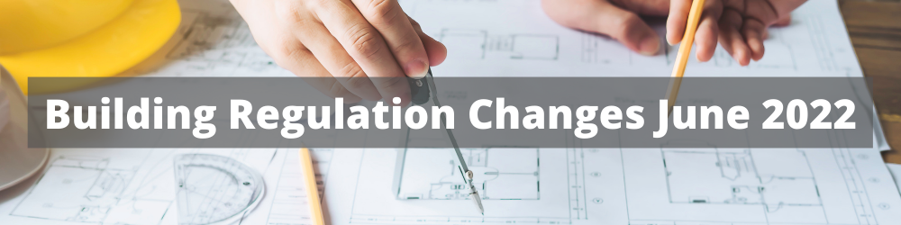 A photograph of property blueprints with the wording Building Regulation Changes June 2022 on it